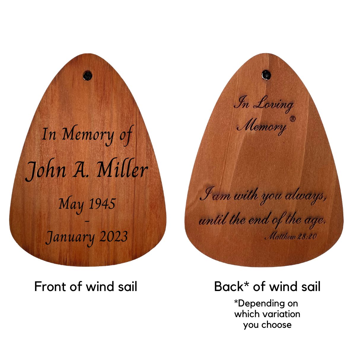 Example engraving on front and back of a wooden 'IN LOVING MEMORY' BRAND wind sail for memorial wind chimes, featuring custom text ‘In Memory of John A. Miller, May 1945 – January 2023’ on the front, and Bible verse ‘I am with you always, until the end of the age. – Matthew 28:20’ on the back with ‘In Loving Memory’ heading; shape is teardrop-style in warm natural wood finish